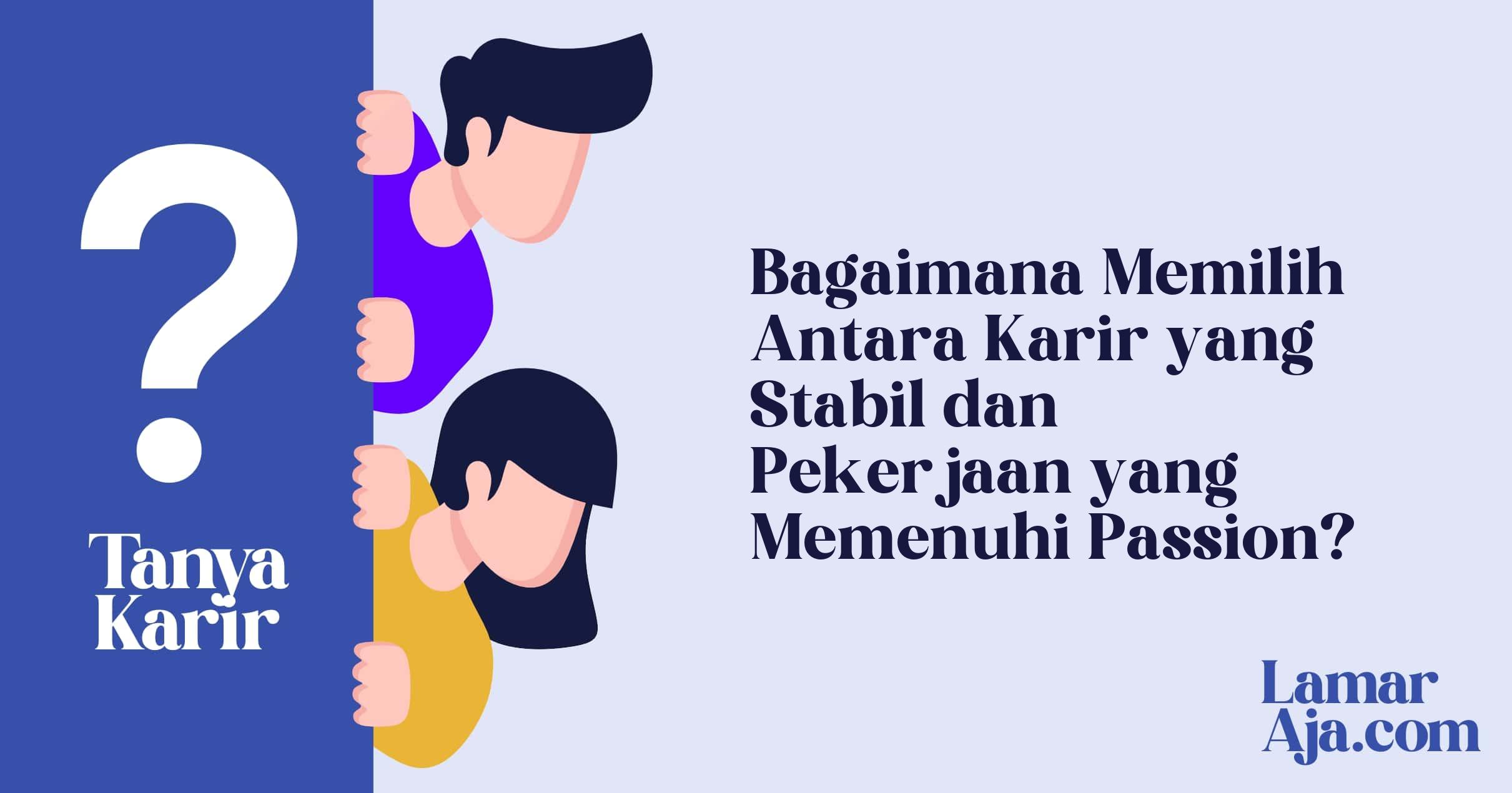 Bagaimana Memilih Antara Karir yang Stabil dan Pekerjaan yang Memenuhi Passion?